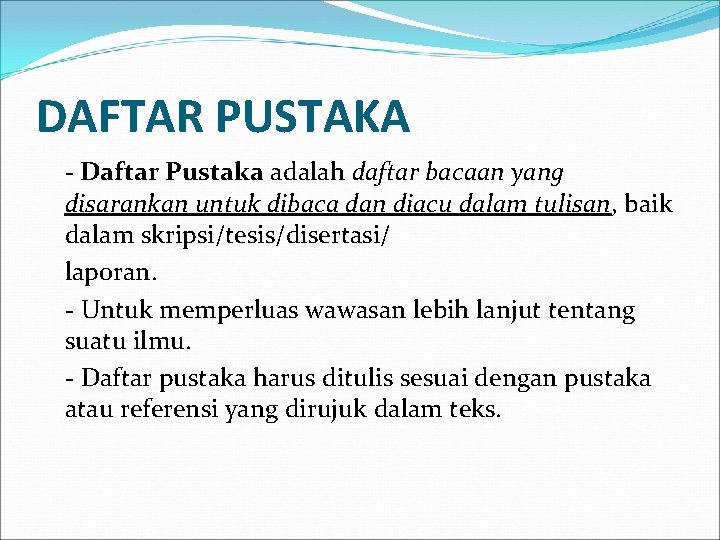 DAFTAR PUSTAKA - Daftar Pustaka adalah daftar bacaan yang disarankan untuk dibaca dan diacu