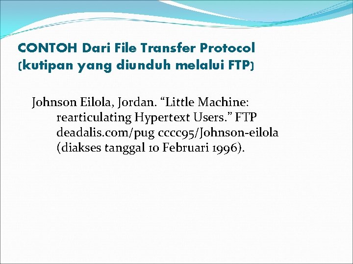 CONTOH Dari File Transfer Protocol (kutipan yang diunduh melalui FTP) Johnson Eilola, Jordan. “Little