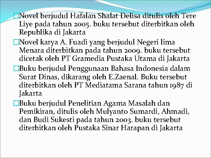 �Novel berjudul Hafalan Shalat Delisa ditulis oleh Tere Liye pada tahun 2005. buku tersebut