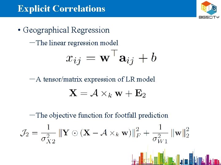 Explicit Correlations • Geographical Regression ―The linear regression model ―A tensor/matrix expression of LR