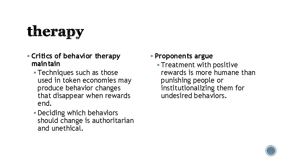 § Critics of behavior therapy maintain § Techniques such as those used in token