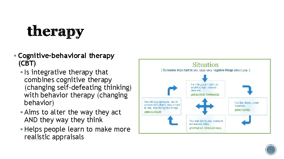 § Cognitive-behavioral therapy (CBT) § Is integrative therapy that combines cognitive therapy (changing self-defeating