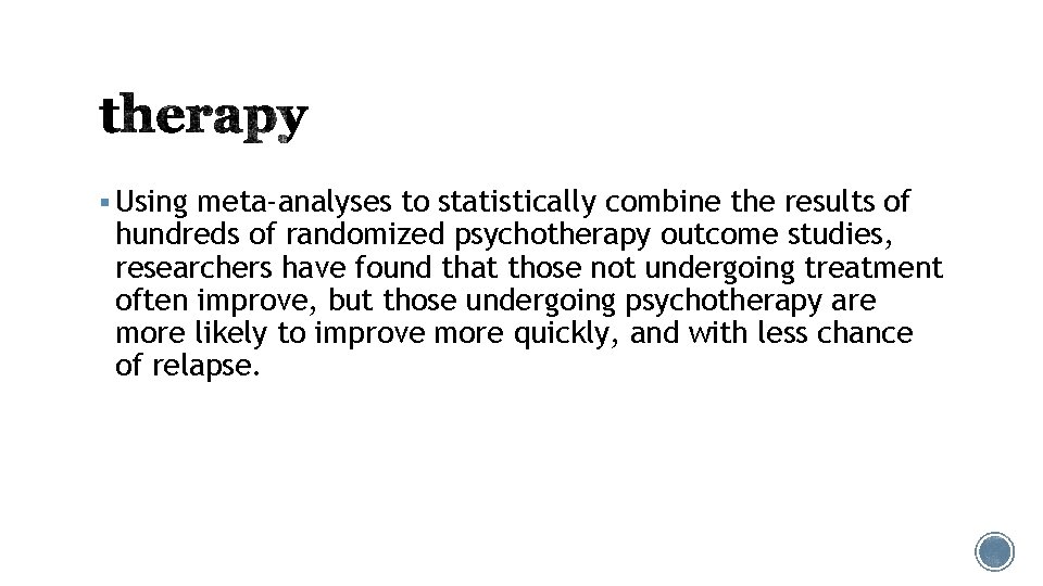 § Using meta-analyses to statistically combine the results of hundreds of randomized psychotherapy outcome