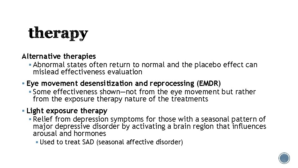Alternative therapies § Abnormal states often return to normal and the placebo effect can