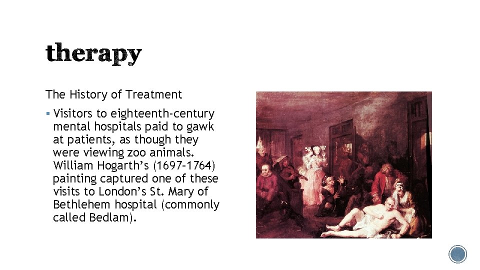 The History of Treatment § Visitors to eighteenth-century mental hospitals paid to gawk at