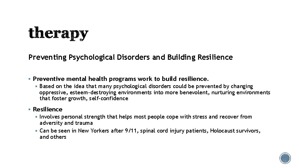 Preventing Psychological Disorders and Building Resilience § Preventive mental health programs work to build