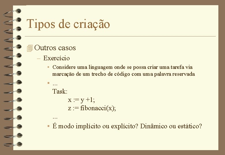 Tipos de criação 4 Outros casos – Exercício • Considere uma linguagem onde se