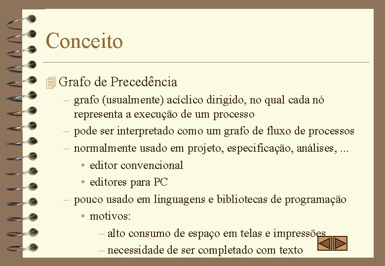 Conceito 4 Grafo de Precedência – grafo (usualmente) acíclico dirigido, no qual cada nó