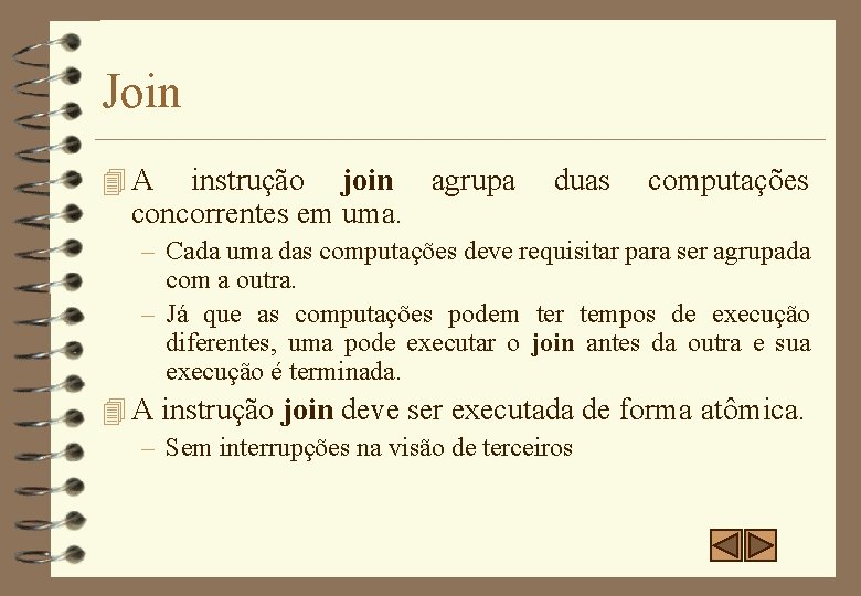 Join 4 A instrução join agrupa concorrentes em uma. duas computações – Cada uma