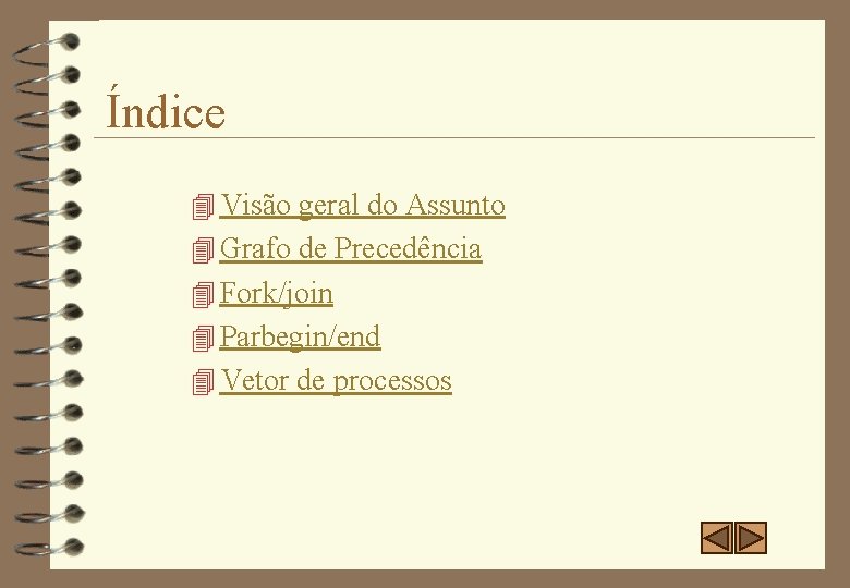 Índice 4 Visão geral do Assunto 4 Grafo de Precedência 4 Fork/join 4 Parbegin/end