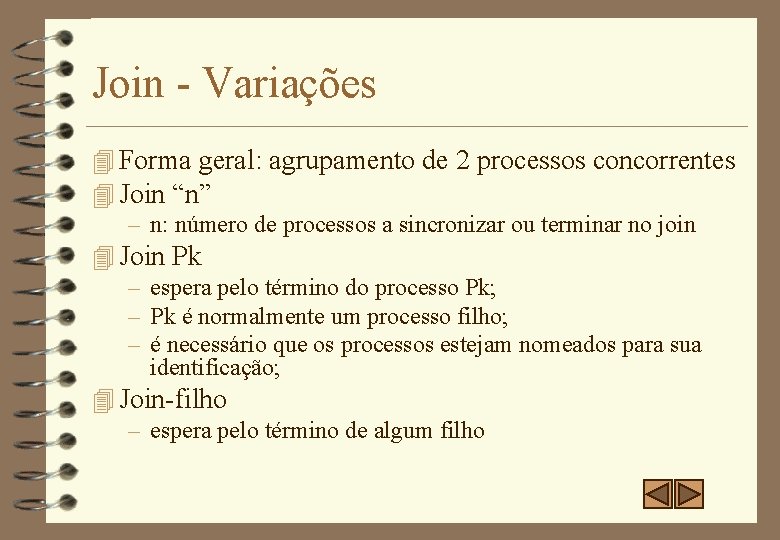 Join - Variações 4 Forma geral: agrupamento de 2 processos concorrentes 4 Join “n”