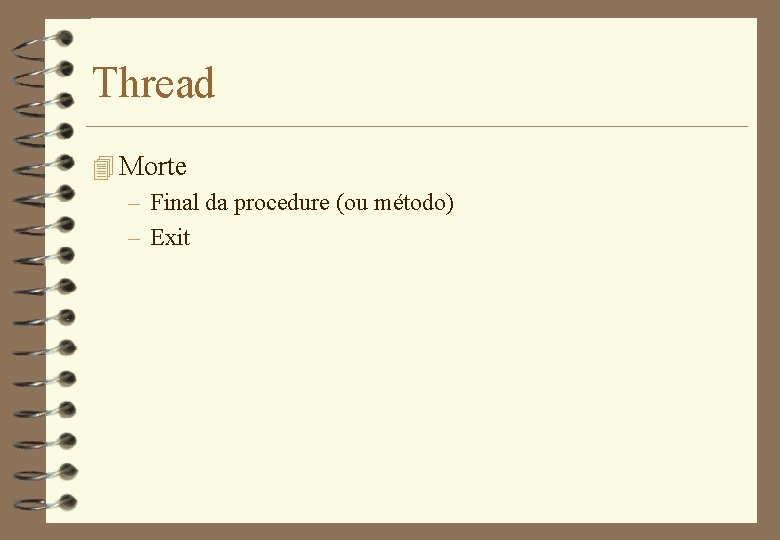 Thread 4 Morte – Final da procedure (ou método) – Exit 