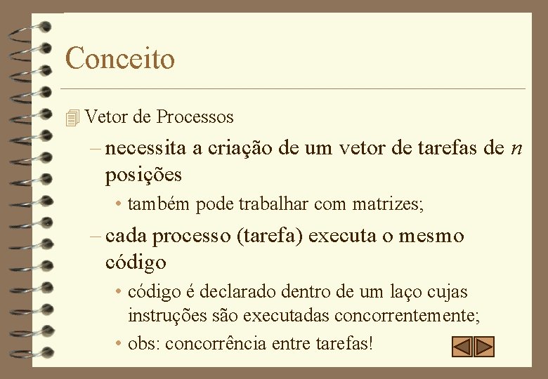 Conceito 4 Vetor de Processos – necessita a criação de um vetor de tarefas