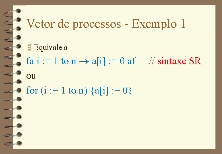 Vetor de processos - Exemplo 1 4 Equivale a fa i : = 1