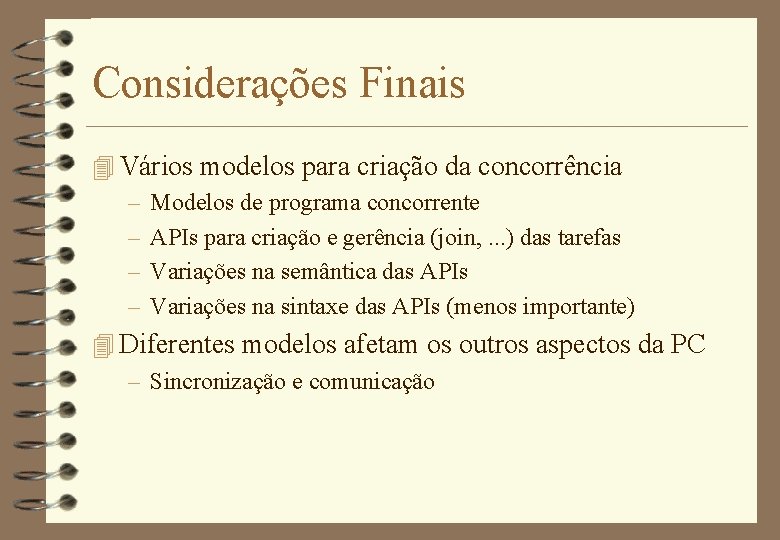 Considerações Finais 4 Vários modelos para criação da concorrência – Modelos de programa concorrente