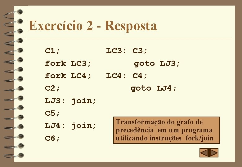 Exercício 2 - Resposta C 1; fork C 2; LJ 3: C 5; LJ