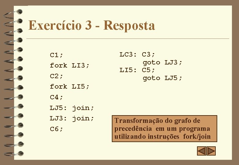 Exercício 3 - Resposta C 1; fork C 2; fork C 4; LJ 5: