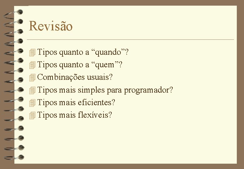 Revisão 4 Tipos quanto a “quando”? 4 Tipos quanto a “quem”? 4 Combinações usuais?