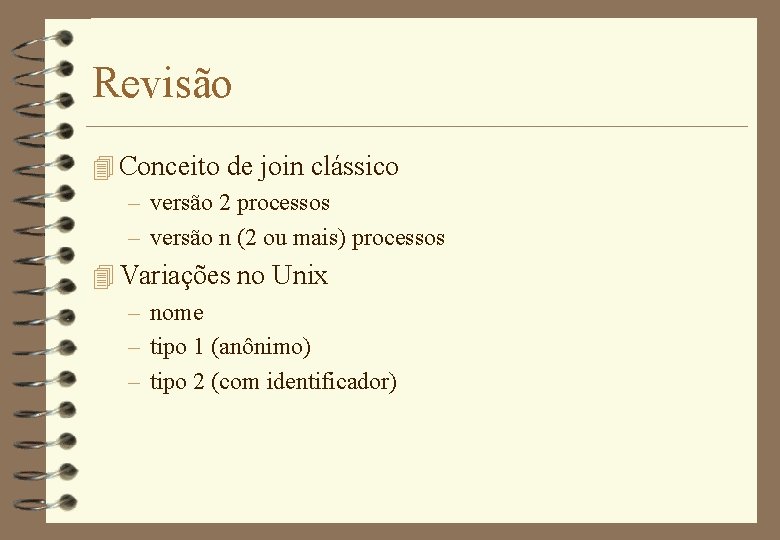 Revisão 4 Conceito de join clássico – versão 2 processos – versão n (2