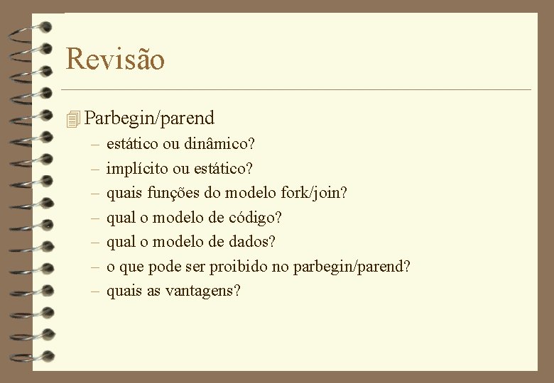 Revisão 4 Parbegin/parend – estático ou dinâmico? – implícito ou estático? – quais funções