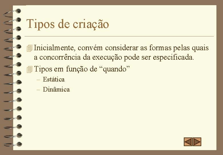 Tipos de criação 4 Inicialmente, convém considerar as formas pelas quais a concorrência da