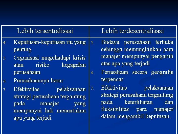 Lebih tersentralisasi 4. 5. 6. 7. Keputusan-keputusan itu yang penting Organisasi mngehadapi krisis atau