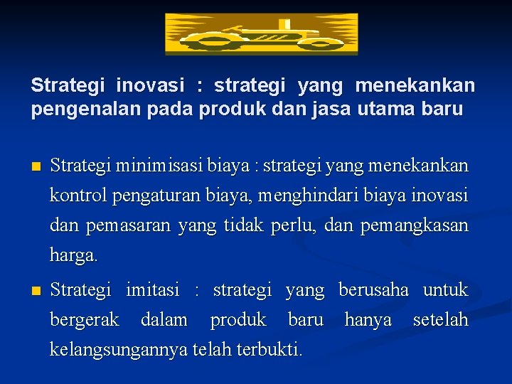 Strategi inovasi : strategi yang menekankan pengenalan pada produk dan jasa utama baru n