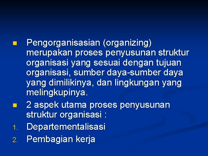 n n 1. 2. Pengorganisasian (organizing) merupakan proses penyusunan struktur organisasi yang sesuai dengan