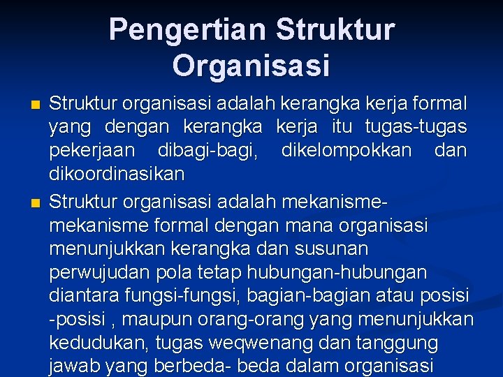 Pengertian Struktur Organisasi n n Struktur organisasi adalah kerangka kerja formal yang dengan kerangka