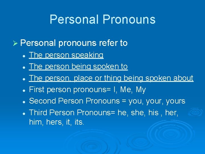 Personal Pronouns Ø Personal pronouns refer to l l l The person speaking The