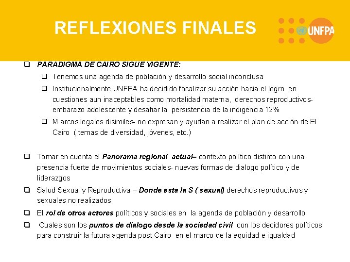 REFLEXIONES FINALES q PARADIGMA DE CAIRO SIGUE VIGENTE: q Tenemos una agenda de población