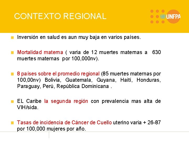 CONTEXTO REGIONAL Inversión en salud es aun muy baja en varios países. Mortalidad materna