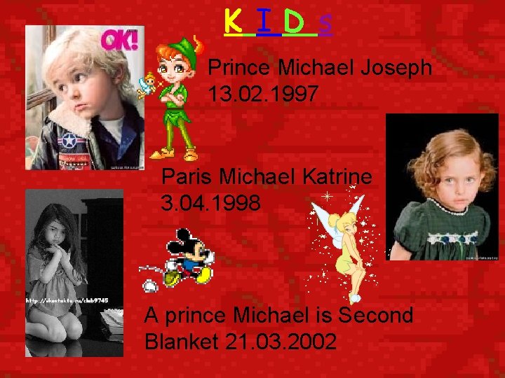 K ID s Prince Michael Joseph 13. 02. 1997 Paris Michael Katrine 3. 04.