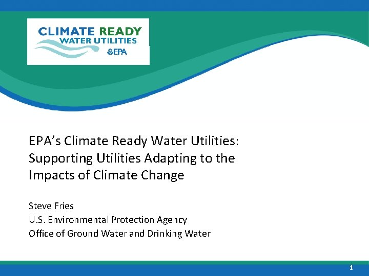 EPA’s Climate Ready Water Utilities: Supporting Utilities Adapting to the Impacts of Climate Change