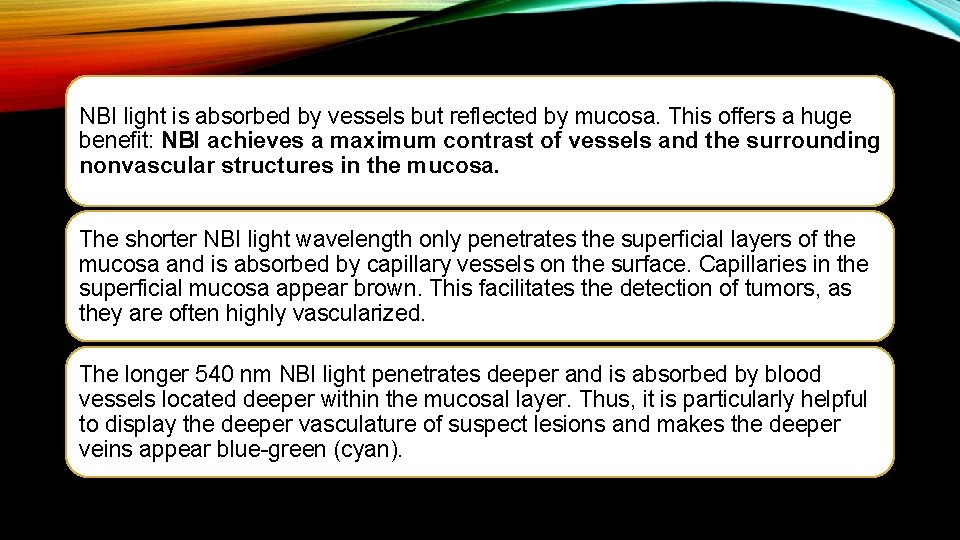 NBI light is absorbed by vessels but reflected by mucosa. This offers a huge