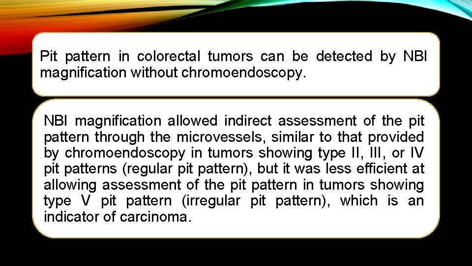 Pit pattern in colorectal tumors can be detected by NBI magnification without chromoendoscopy. NBI