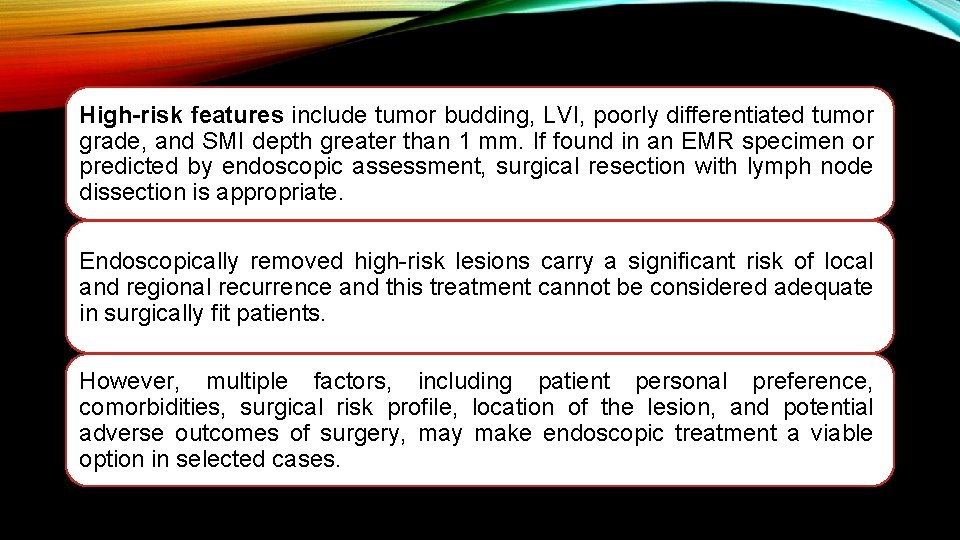 High-risk features include tumor budding, LVI, poorly differentiated tumor grade, and SMI depth greater