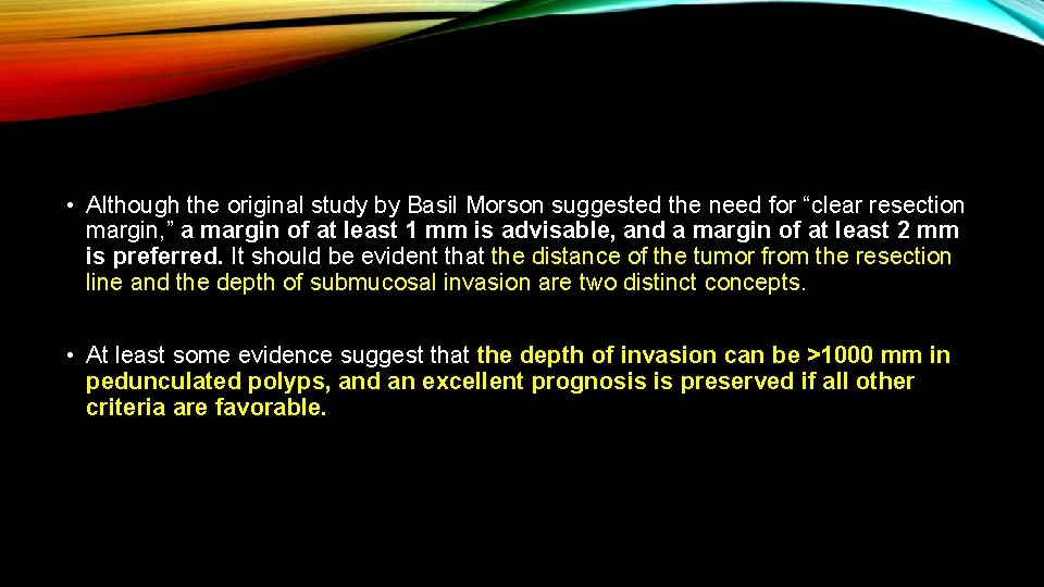  • Although the original study by Basil Morson suggested the need for “clear