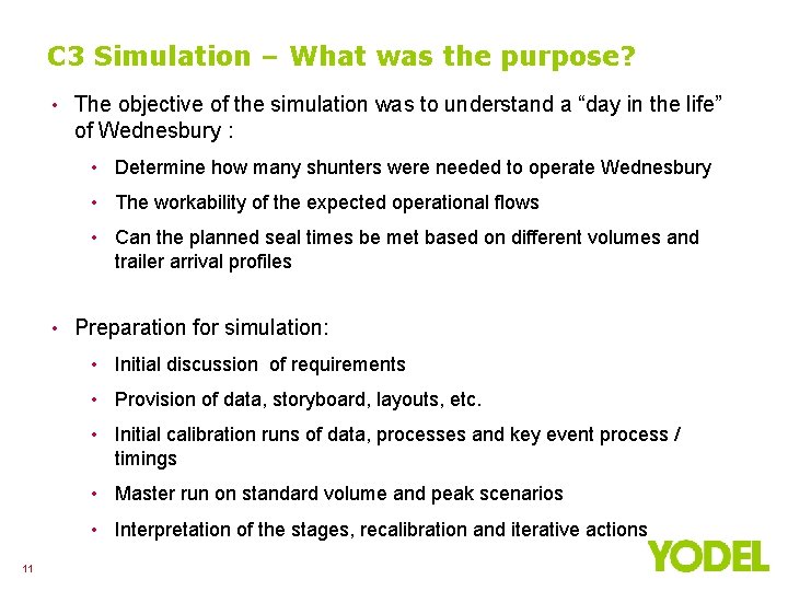 C 3 Simulation – What was the purpose? • The objective of the simulation
