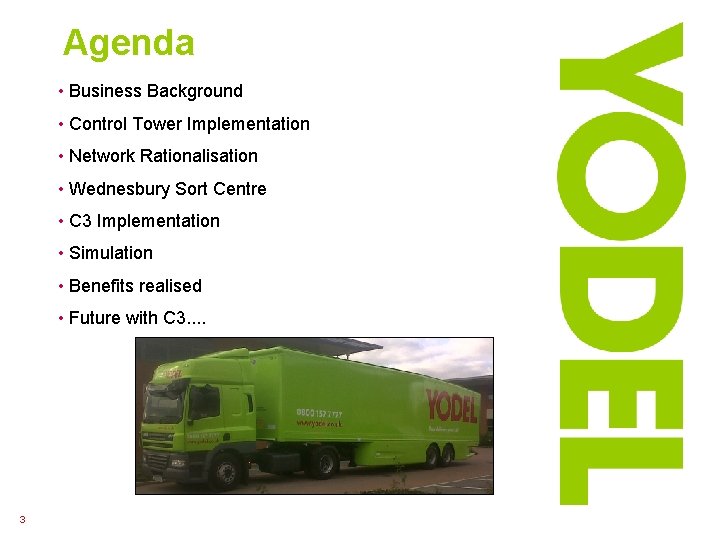 Agenda • Business Background • Control Tower Implementation • Network Rationalisation • Wednesbury Sort