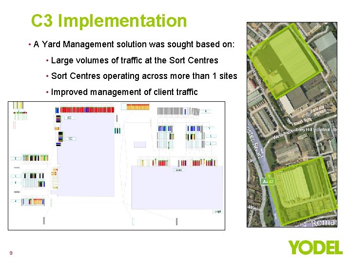 C 3 Implementation • A Yard Management solution was sought based on: • Large
