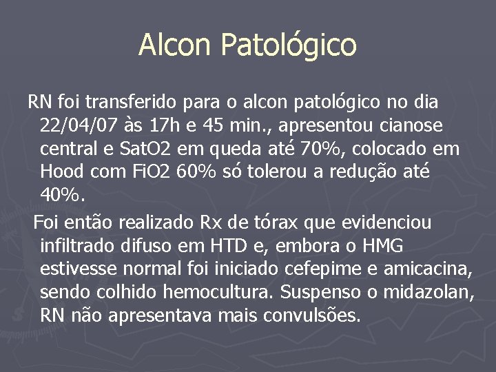Alcon Patológico RN foi transferido para o alcon patológico no dia 22/04/07 às 17