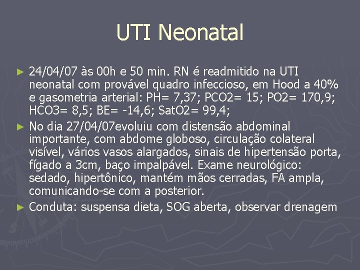 UTI Neonatal 24/04/07 às 00 h e 50 min. RN é readmitido na UTI