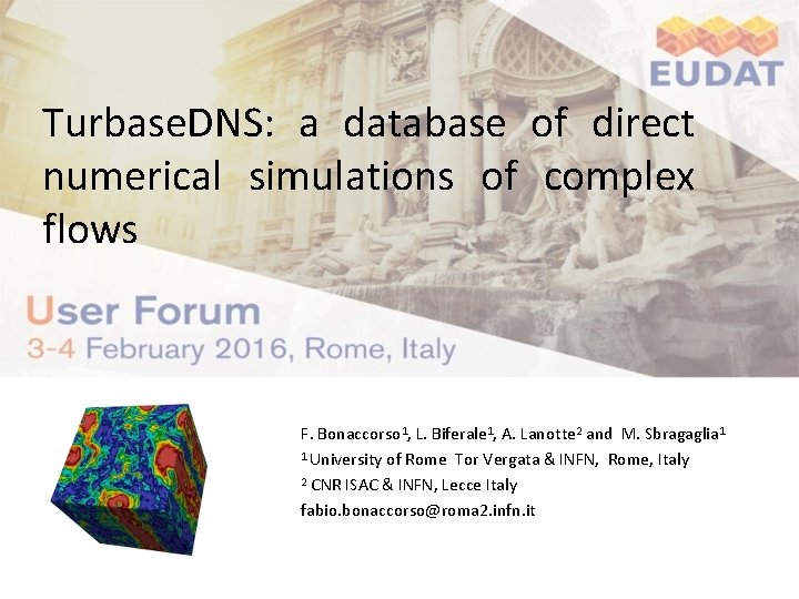 Turbase. DNS: a database of direct numerical simulations of complex flows F. Bonaccorso 1,