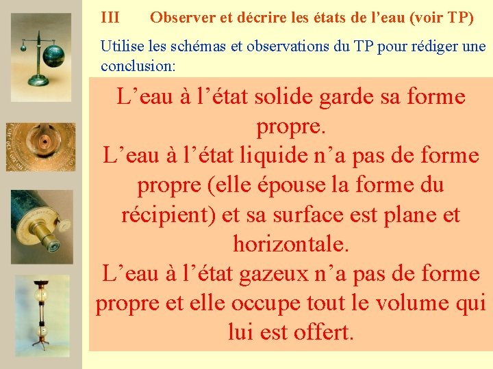 III Observer et décrire les états de l’eau (voir TP) Utilise les schémas et