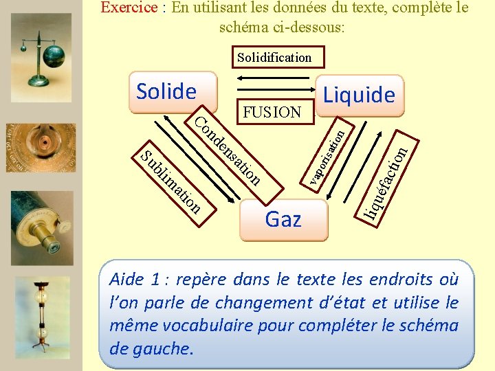 Exercice : En utilisant les données du texte, complète le schéma ci-dessous: Solidification n