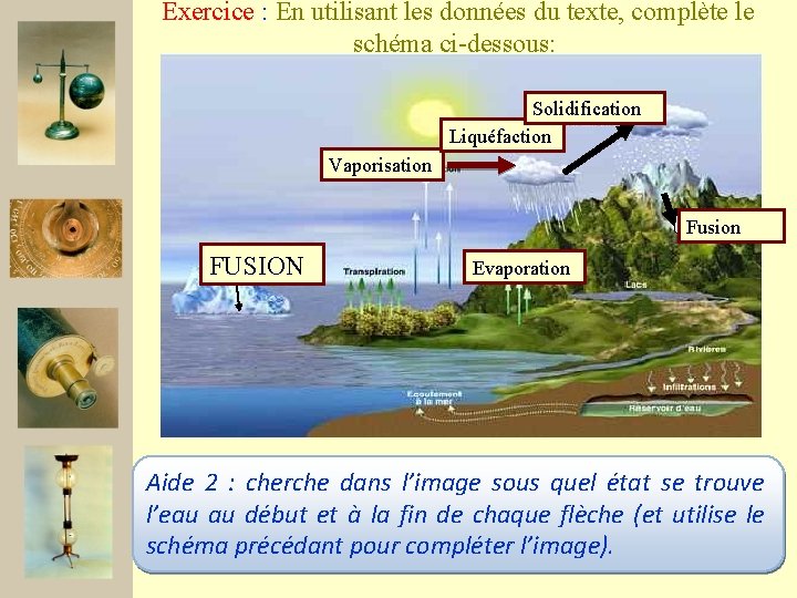 Exercice : En utilisant les données du texte, complète le schéma ci-dessous: Solidification Liquéfaction