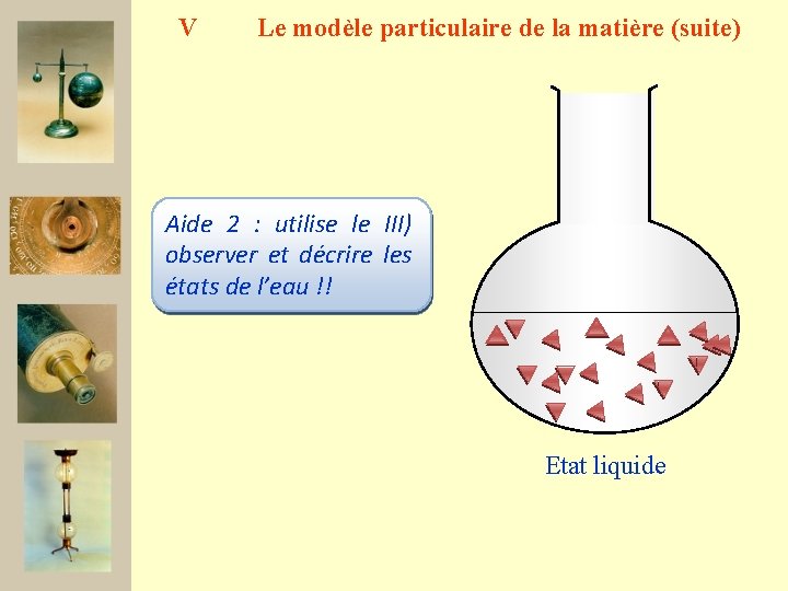 V Le modèle particulaire de la matière (suite) Aide 12: pense : utilise le
