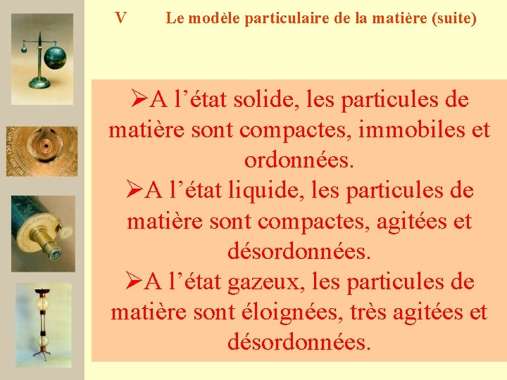 V Le modèle particulaire de la matière (suite) ØA l’état solide, les particules de