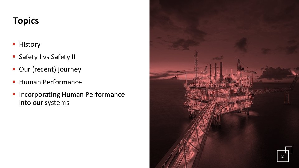 Topics § History § Safety I vs Safety II § Our (recent) journey §